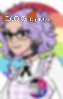 OoO Oneshots