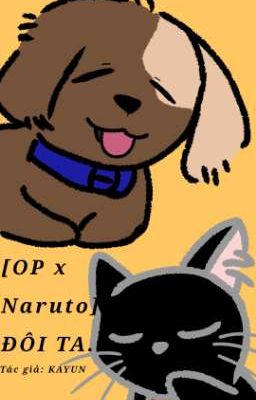[OP x Naruto] ĐÔI TA.