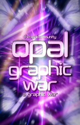 Opal Graphic War ( Completed!)