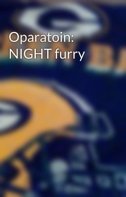 Oparatoin: NIGHT furry