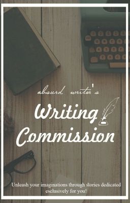 OPEN FOR WRITING COMMISSIONS!