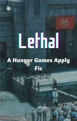 [OPEN] Lethal || A Hunger Games Apply Fic