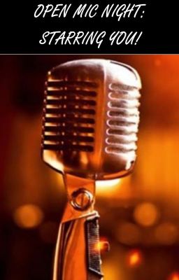 Open Mic Night: Starring You!