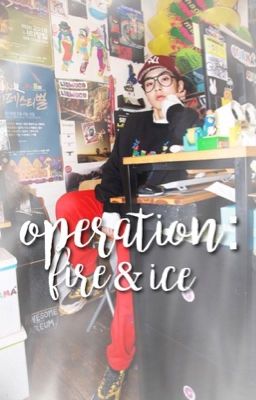 operation: fire & ice • xiuyeol