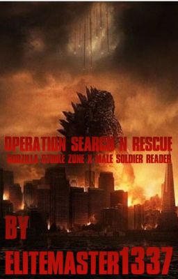 Operation Search N Rescue (Godzilla strike Zone x Male Trooper Reader)