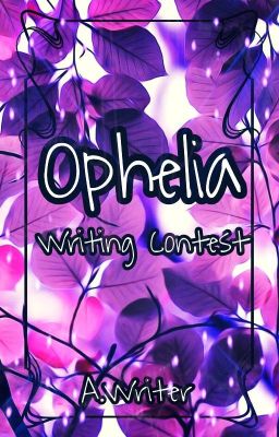 Ophelia Writing Contest GESCHLOSSEN!