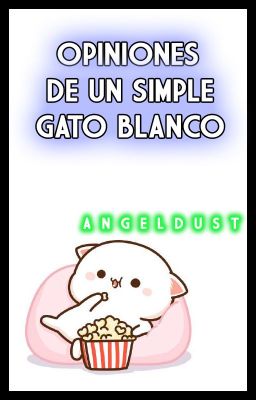 OPINIONES DE UN SIMPLE GATO BLANCO