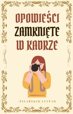 OPOWIEŚCI ZAMKNIĘTE W KADRZE