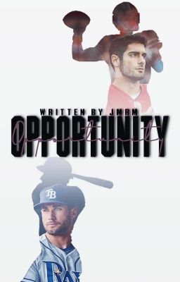 Opportunity | Jimmy Garoppolo • Kevin Kiermaier |