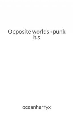 Opposite worlds »punk h.s