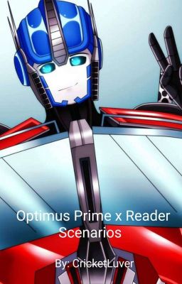 Optimus Prime x Reader Scenarios