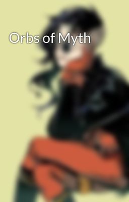 Orbs of Myth