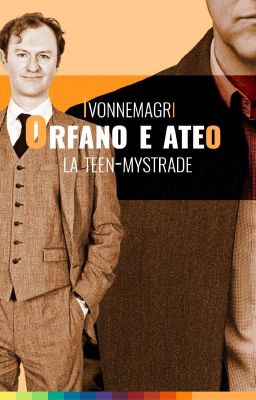 Orfano e ateo || Mystrade ||