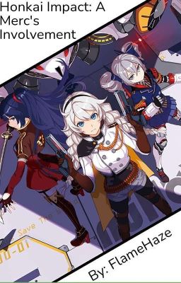 [Original/Outdated]Honkai Impact: A Merc's Involvement