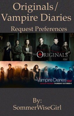 Originals/ Vampire Diaries Request Preferences 