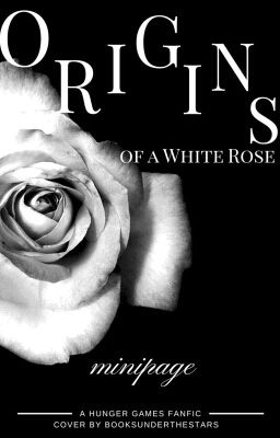 Origins of a White Rose: A Hunger Games FanFic