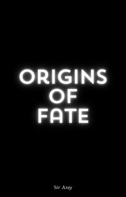 Origins of Fate