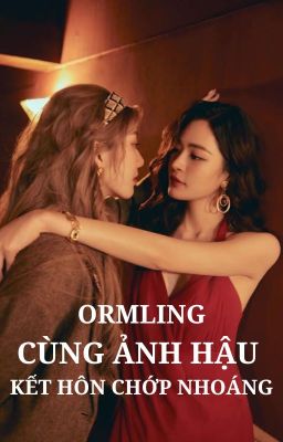 ORMLING | CÙNG ẢNH HẬU KẾT HÔN CHỚP NHOÁNG