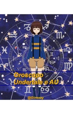 ✨Oroscopo Undertale e AU~✨