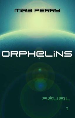 ORPHELINS. 1.Réveil [En Réécriture]