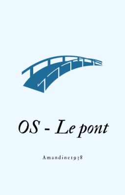 OS - Le pont