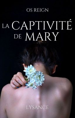 [OS Reign] La captivité de Mary