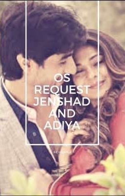 OS Request- Jenshad And Adiya