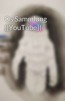 Os Sammlung {[YouTube]}