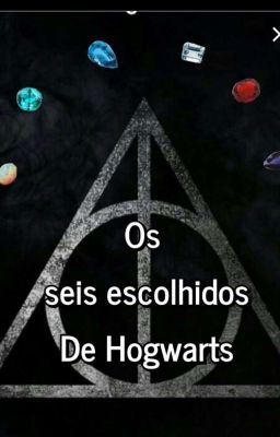 Os seis escolhidos de Hogwarts