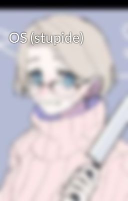 OS (stupide)