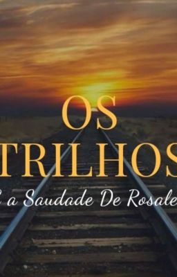 Os Trilhos e as Saudades de Rosalen.