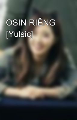 OSIN RIÊNG [Yulsic]