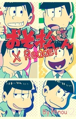 Osomatsu-san! xReader [One-Shots]