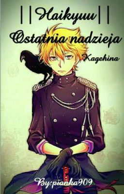 Ostatnia nadzieja ||Kagehina|| ■ - NOWA WERSJA JUŻ JEST