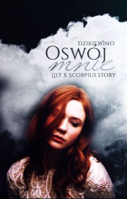 Oswój mnie. Lily x Scorpius story