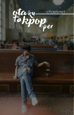 Otaku To Kpopper || Sagyu ff. (Fin)