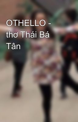 OTHELLO - thơ Thái Bá Tân