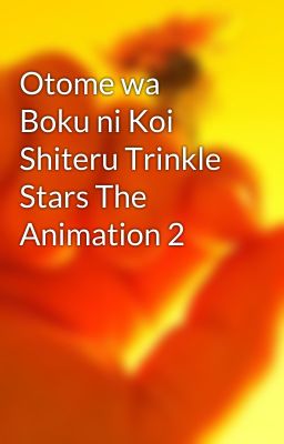 Otome wa Boku ni Koi Shiteru Trinkle Stars The Animation 2  