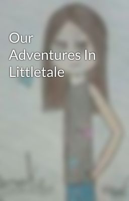 Our Adventures In Littletale