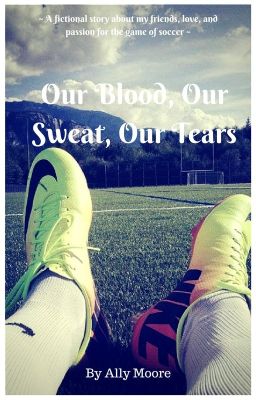 Our Blood, Our Sweat, Our Tears