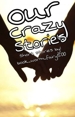 Our Crazy Stories