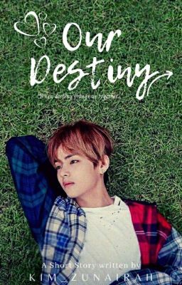 Our Destiny || K.TH (Completed)