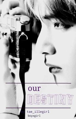 our destiny || Kim Taehyung || BTS Fanfiction 