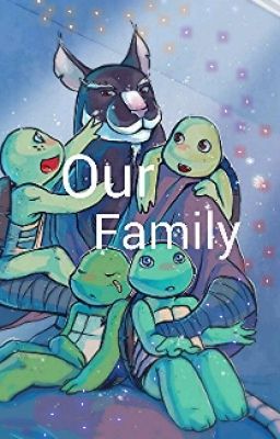 Our Family (TMNT FANFIC)