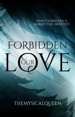 Our Forbidden Love [SLOW UPDATE]