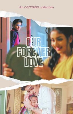 Our Forever Love - An OS/TS/SS Collection