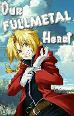 Our Fullmetal Heart [An Edward Elric X Reader]