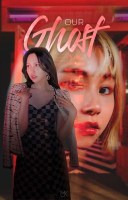 Our Ghost (MiChaeng) |OS|