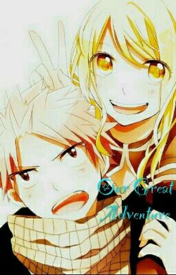 Our Great Adventure (Nalu fanfic)