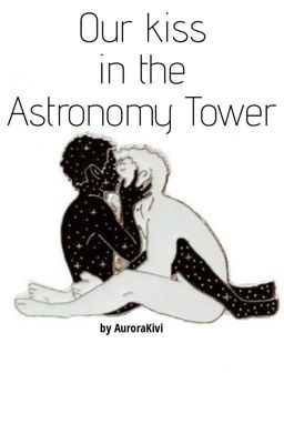 Our kiss in the Astronomy Tower